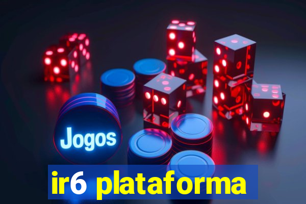 ir6 plataforma